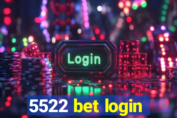 5522 bet login